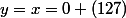 y=x=0 (127)