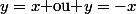 y=x\text{ ou }y=-x