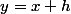 y=x+h