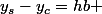 y_{s}-y_{c}=hb 