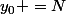 y_0 =N