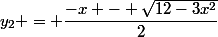 y_2 = \dfrac{-x - \sqrt{12-3x^2}}{2}