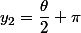 y_2=\dfrac{\theta}{2}+\pi