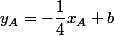 y_A=-\dfrac{1}{4}x_A+b