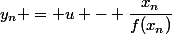 y_n = u - \dfrac{x_n}{f(x_n)}