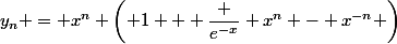 y_n = x^n \left( 1 + \dfrac {e^{-x}} {x^n} - x^{-n} \right)