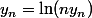 y_n=\ln(ny_n)
