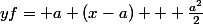 yf= a (x-a) + \frac{a^2}{2}