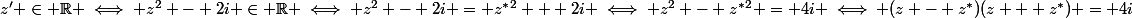 z' \in \R \iff z^2 - 2i \in \R \iff z^2 - 2i = z^*^2 + 2i \iff z^2 - z^*^2 = 4i \iff (z - z^*)(z + z^*) = 4i