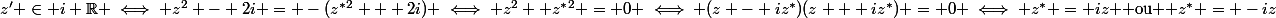 z' \in i \R \iff z^2 - 2i = -(z^*^2 + 2i) \iff z^2+ z^*^2 = 0 \iff (z - iz^*)(z + iz^*) = 0 \iff z^* = iz $ ou $ z^* = -iz