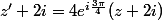 z'+2i=4e^{i\frac{3\pi}{4}}(z+2i)
