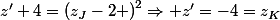 z'+4=\left(z_{J}-2 \right)^{2}\Rightarrow z'=-4=z_{K}