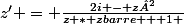 z' = \frac{2i - z²}{z * zbarre + 1 }