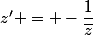 z' = -\dfrac{1}{\bar{z}}