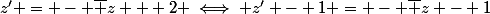z' = - \bar z + 2 \iff z' - 1 = - \bar {z - 1}