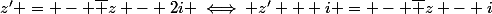 z' = - \bar z - 2i \iff z' + i = - \bar {z - i}