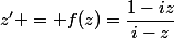 z' = f(z)=\dfrac{1-iz}{i-z}