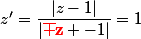 z'=\dfrac{|z-1|}{|\mathbf{\red{\bar z}} -1|}=1