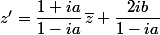 z'=\dfrac{1+ia}{1-ia}\,\bar{z}+\dfrac{2ib}{1-ia}