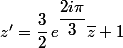 z'=\dfrac{3}{2}\,e^{\dfrac{2i\pi}{3}}\bar{z}+1