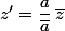 z'=\dfrac{a}{\bar{a}}\,\bar{z}