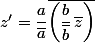 z'=\dfrac{a}{\bar{a}}\overline{\left(\dfrac{b}{\bar{b}}\,\bar{z}\right)}