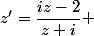 z'=\dfrac{iz-2}{z+i} 