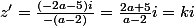 z'=\frac{(-2a-5)i}{-(a-2)}=\frac{2a+5}{a-2}i=ki