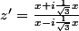 z'=\frac{x+i\frac1{\sqrt3}x}{x-i\frac1{\sqrt3}x}