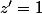 z'=1