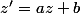 z'=az+b
