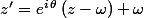 z'=e^{i\,\theta}\,(z-\omega)+\omega