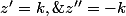 z'=k,\;z''=-k