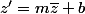 z'=m\bar{z}+b