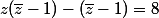 z(\bar{z}-1)-(\bar{z}-1)=8