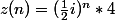 z(n)=(\frac{1}{2}i)^n*4