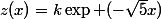 z(x)=k\exp (-\sqrt{5}x)