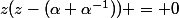 z(z-(\alpha+\alpha^{-1})) = 0