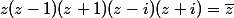 z(z-1)(z+1)(z-i)(z+i)=\bar{z}