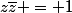 z\bar{z} = 1