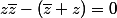 z\bar{z}-(\bar{z}+z)=0