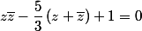 z\bar{z}-\dfrac{5}{3}\,(z+\bar{z})+1=0