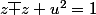 z\bar z+u^2=1