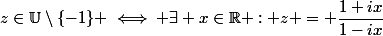 z\in\U\setminus\{-1\} \iff \exists x\in\R : z = \dfrac{1+ix}{1-ix}