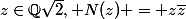 z\in\mathbb{Q}\sqrt{2}, N(z) = z\bar{z}