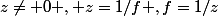 z\neq 0 , z=1/f ,f=1/z