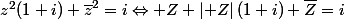 z\right|^2(1+i)+\bar{z}^2=i\Leftrightarrow Z+\left| Z\right|(1+i)+\bar{Z}=i