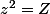 z^{2}=Z