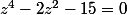 z^{4}-2z^{2}-15=0