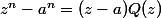 z^{n}-a^{n}=(z-a)Q(z)